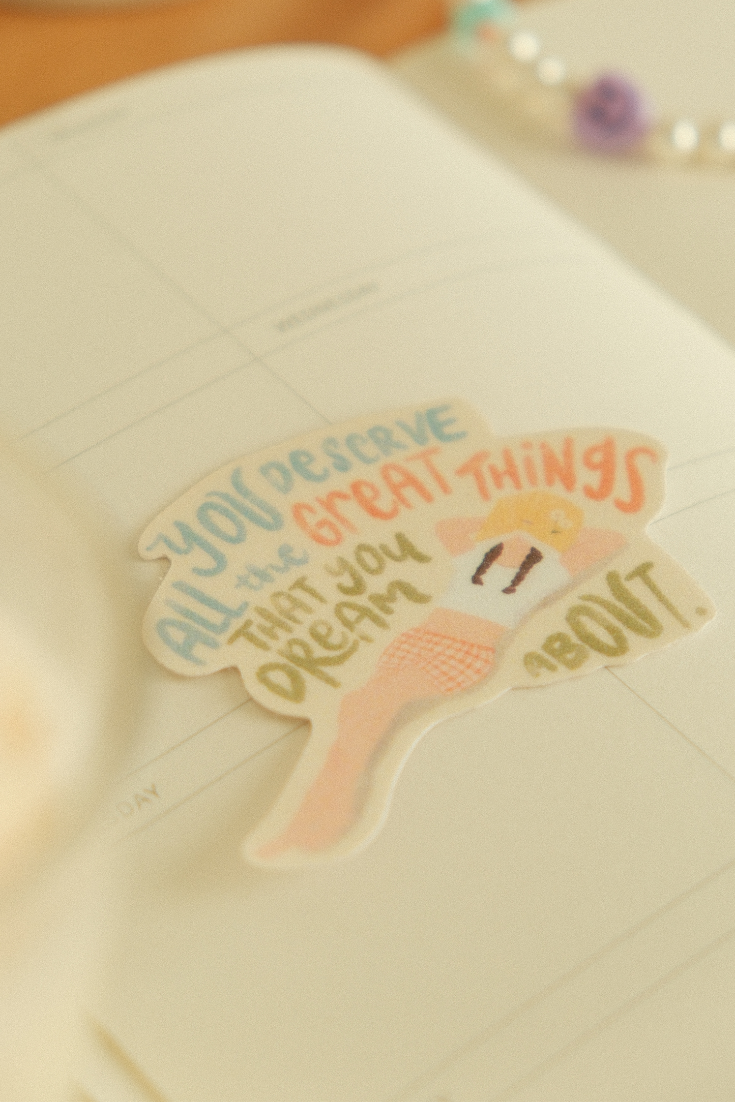 You Deserve All The Great Things That You Dream About Sticker