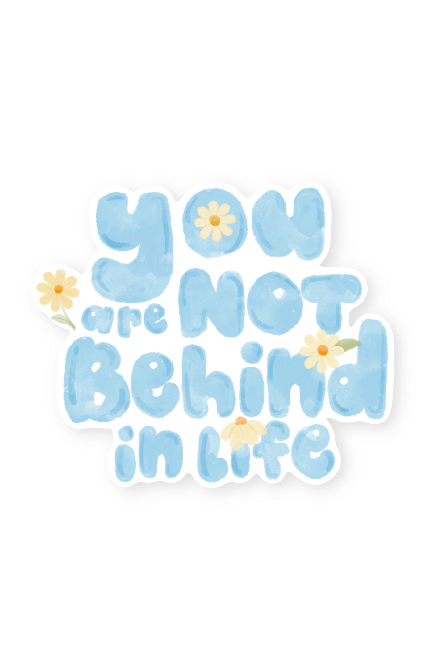 You Are Not Behind In Life Sticker